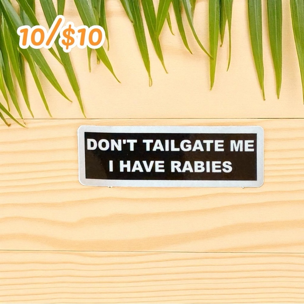 Funny Rabies Warning Car Sticker – “Don’t Tailgate Me I Have Rabies” – 3”